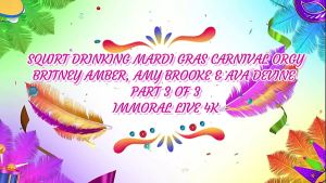 Squirt Drinking Mardi Gras Carnival Orgy W Britney Amber, Amy Brooke & Ava Devine – Immoral Live 4K